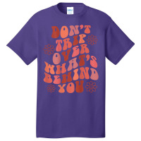 Don't Trip Over What's Behind You Words On Back Retro T Shirt Basic T-shirt | Artistshot