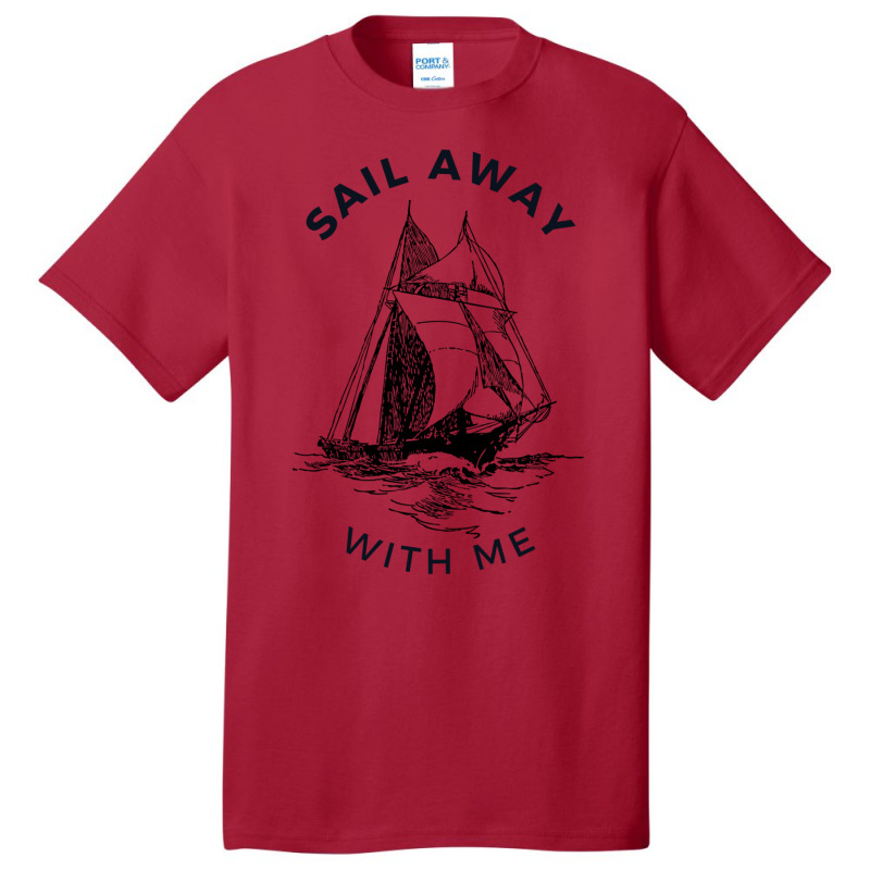 Sail Away With Me Basic T-shirt | Artistshot