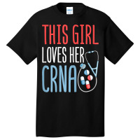 This Girl Loves Her Crna Anesthetist Anesthesia Lover Girls T Shirt Basic T-shirt | Artistshot