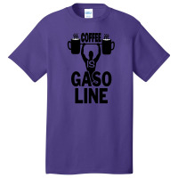 Coffee Is Gasoline Black Variant Basic T-shirt | Artistshot