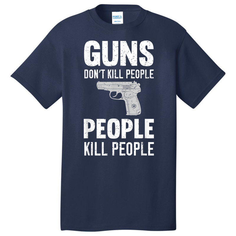 Funny Guns Don't Kill People People Kill People Basic T-shirt | Artistshot