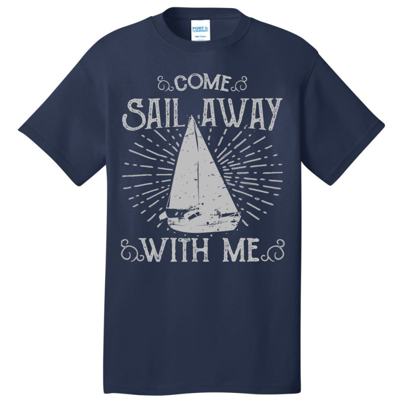 Come Sail Away Basic T-shirt | Artistshot