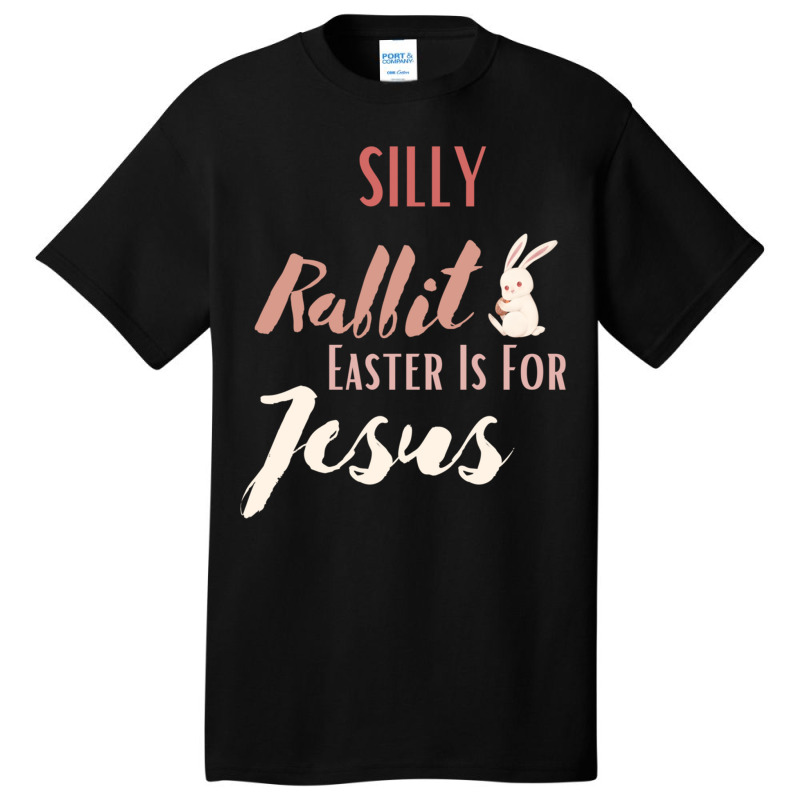 Cute Silly Rabbit Easter Is For Jesus Christians Basic T-shirt | Artistshot