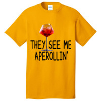 Aperol Cocktail - They See Me Aperollin Basic T-shirt | Artistshot