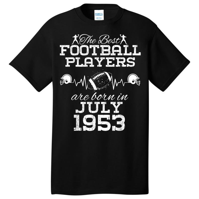 71 Year Old Birthday In July 1953 Best Football Players T Shirt Basic T-shirt | Artistshot