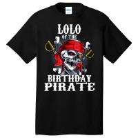 Lolo Of The Birthday Pirate Matching Family Party T Shirt Basic T-shirt | Artistshot