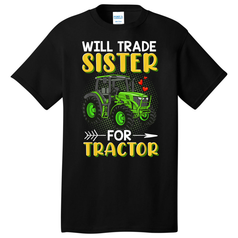 Will Trade Sister For Tractor Brother T Shirt Basic T-shirt | Artistshot