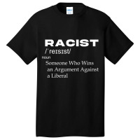 Funny Racist  Definition,  Racist Someone Who Wins An Argument Against Basic T-shirt | Artistshot