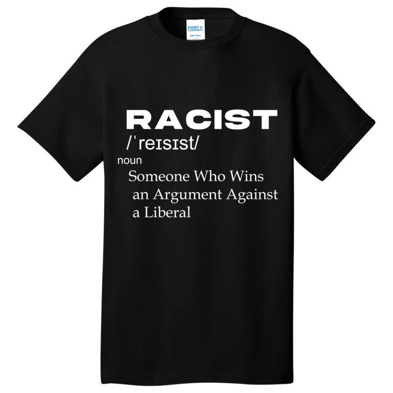 Funny Racist  Definition,  Racist Someone Who Wins An Argument Against Basic T-shirt by cm-arts | Artistshot