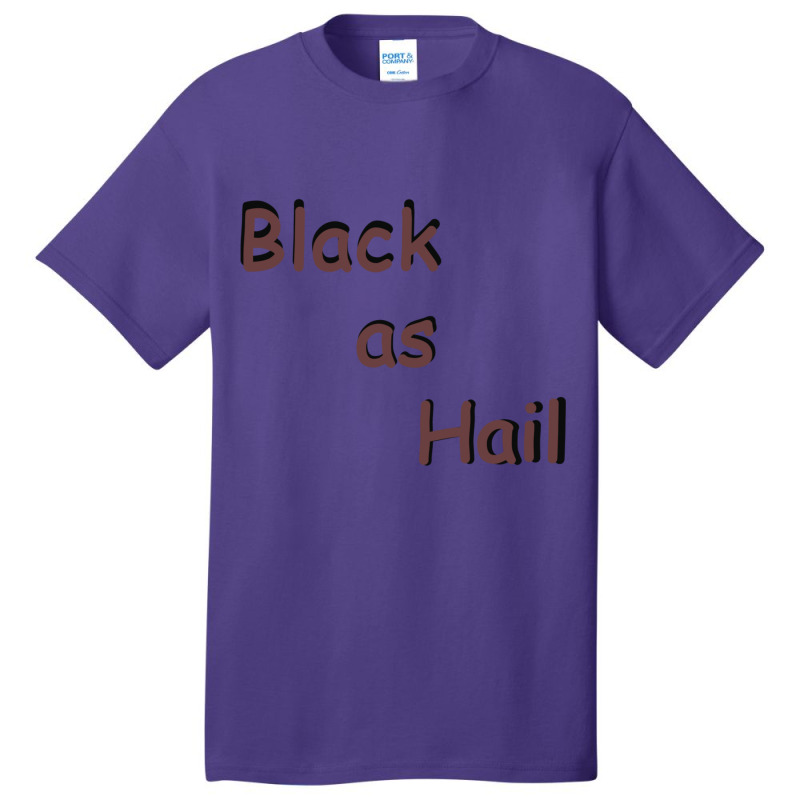 Black As Hail  (15) Basic T-shirt by cm-arts | Artistshot