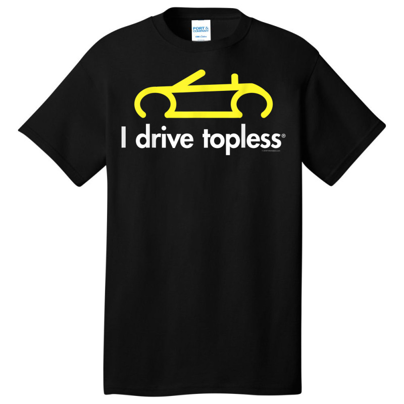 I Drive Topless (r)  Funny Convertible Car Cabrio Basic T-shirt | Artistshot