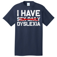 I Have Dyslexia Sex Daily Funny Cheeky Typo Misspelling Basic T-shirt | Artistshot