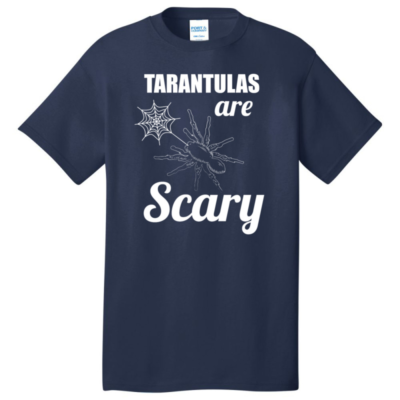 Tarantulas Are Scary Basic T-shirt | Artistshot