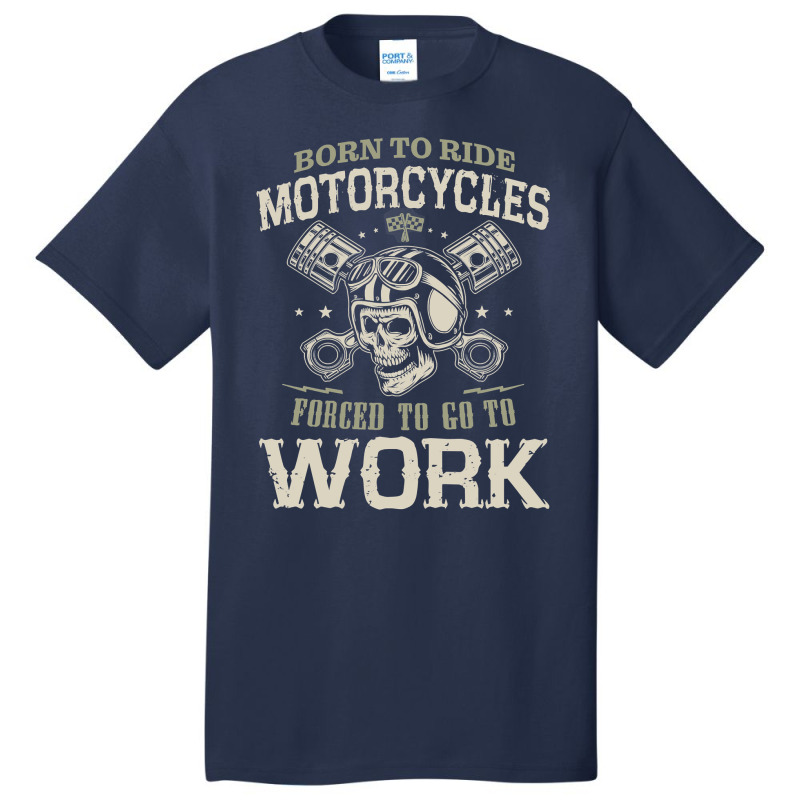 Motocross Rider Born To Ride Motorcycles Forced To Go To Work133 Motor Basic T-shirt by cm-arts | Artistshot