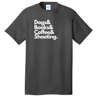 Dogs & Books & Coffee & Shooting Basic T-shirt | Artistshot