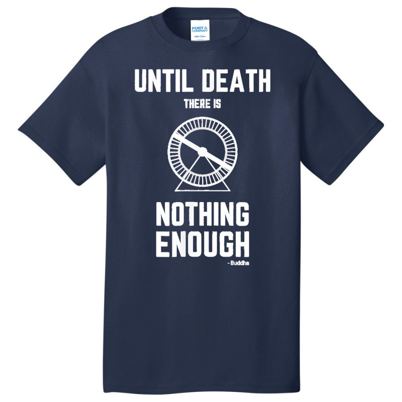 Until Death There Is Nothing Enough' (buddha) Hamster Wheel Basic T-shirt by JilmarM.Perez | Artistshot