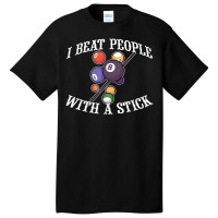 I Beat People With A Stick Billiards Ball Pool Gifts Basic T-shirt | Artistshot