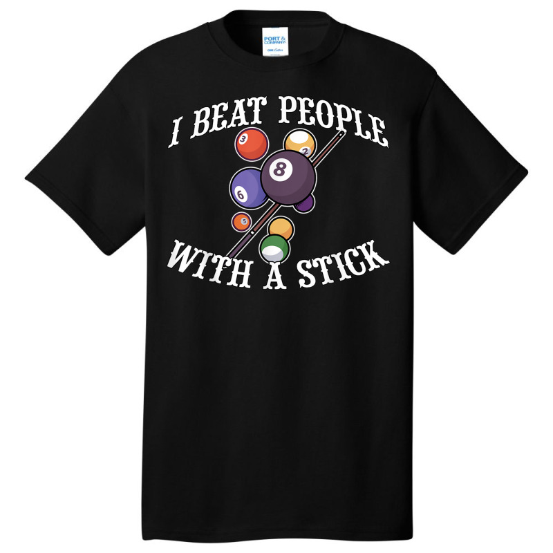 I Beat People With A Stick Billiards Ball Pool Gifts Basic T-shirt | Artistshot