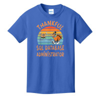 Sql Database Administrator Job Funny Thanksgiving T Shirt Basic Youth T-shirt | Artistshot