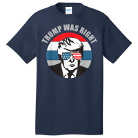 Trump Was Right Republican Conservative Political T Shirt Basic T-shirt | Artistshot