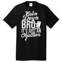 Calm Down Bro Its Just An Objection  Legal Law Attorney Basic T-shirt | Artistshot