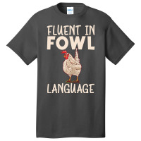 Chicken Chick Fluent In Fowl Language Hen Chicken Lover 80 Rooster Hen Basic T-shirt | Artistshot