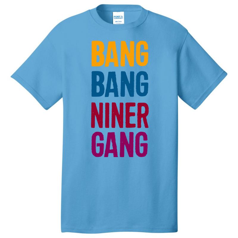 Bang Bang Niner Gang Basic T-shirt | Artistshot