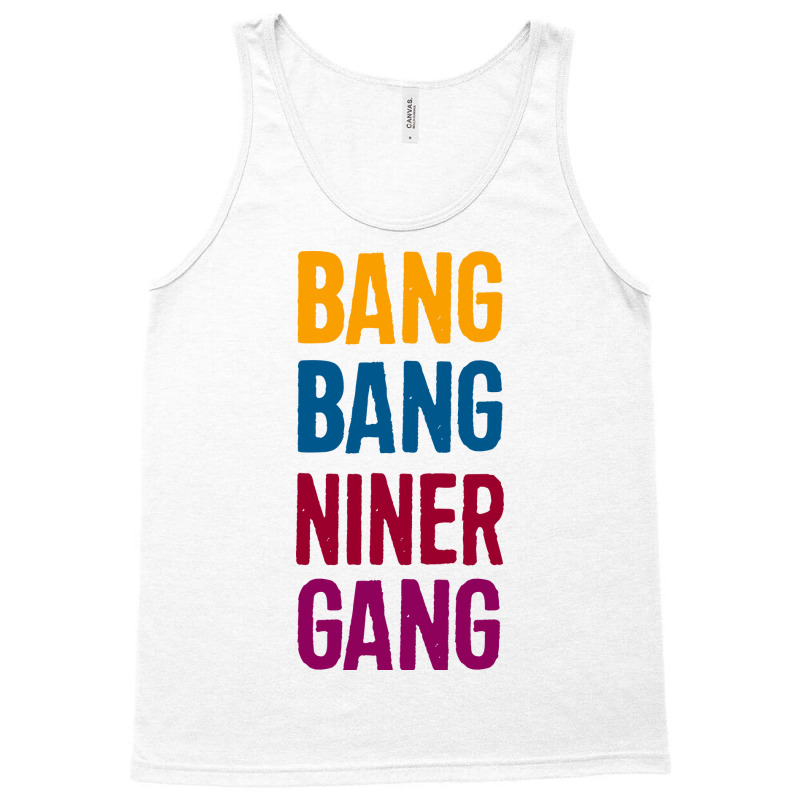 Bang Bang Niner Gang Tank Top | Artistshot