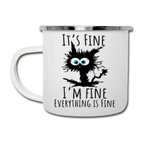 Its Fine Im Fine Everything Is Fine Funny Cat Camper Cup | Artistshot