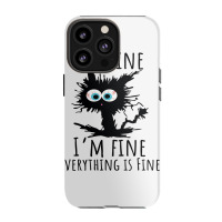 Its Fine Im Fine Everything Is Fine Funny Cat Iphone 13 Pro Case | Artistshot