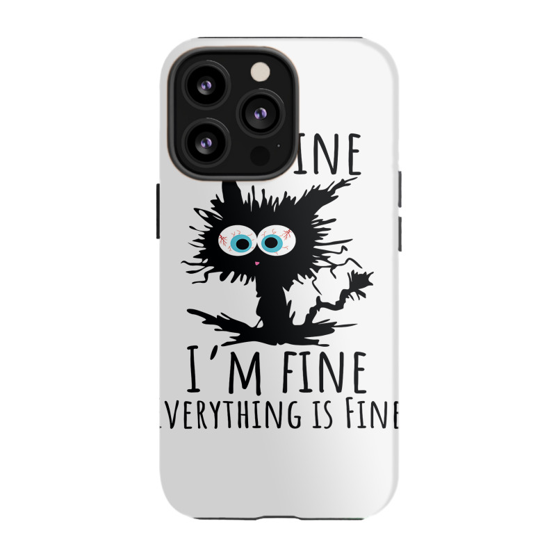 Its Fine Im Fine Everything Is Fine Funny Cat Iphone 13 Pro Case | Artistshot