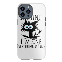 Its Fine Im Fine Everything Is Fine Funny Cat Iphone 13 Pro Max Case | Artistshot