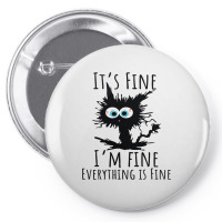 Its Fine Im Fine Everything Is Fine Funny Cat Pin-back Button | Artistshot