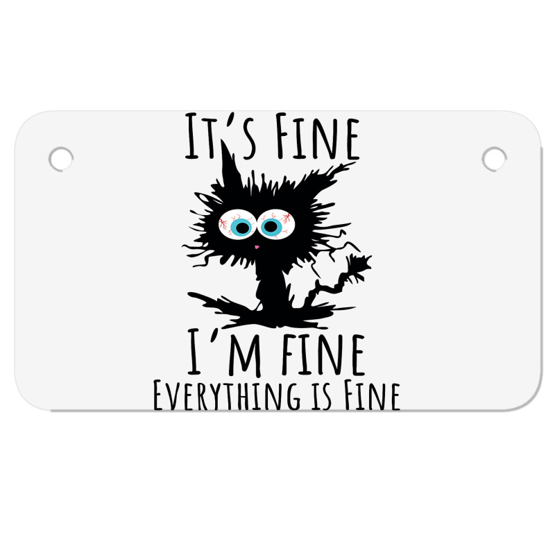 Its Fine Im Fine Everything Is Fine Funny Cat Motorcycle License Plate | Artistshot