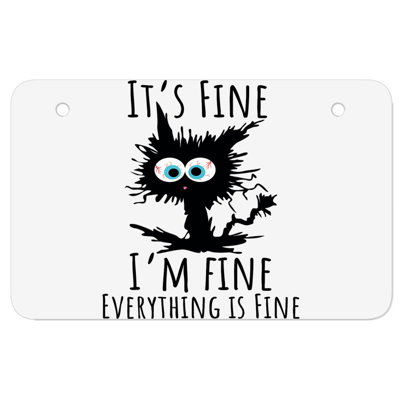 Its Fine Im Fine Everything Is Fine Funny Cat Atv License Plate | Artistshot