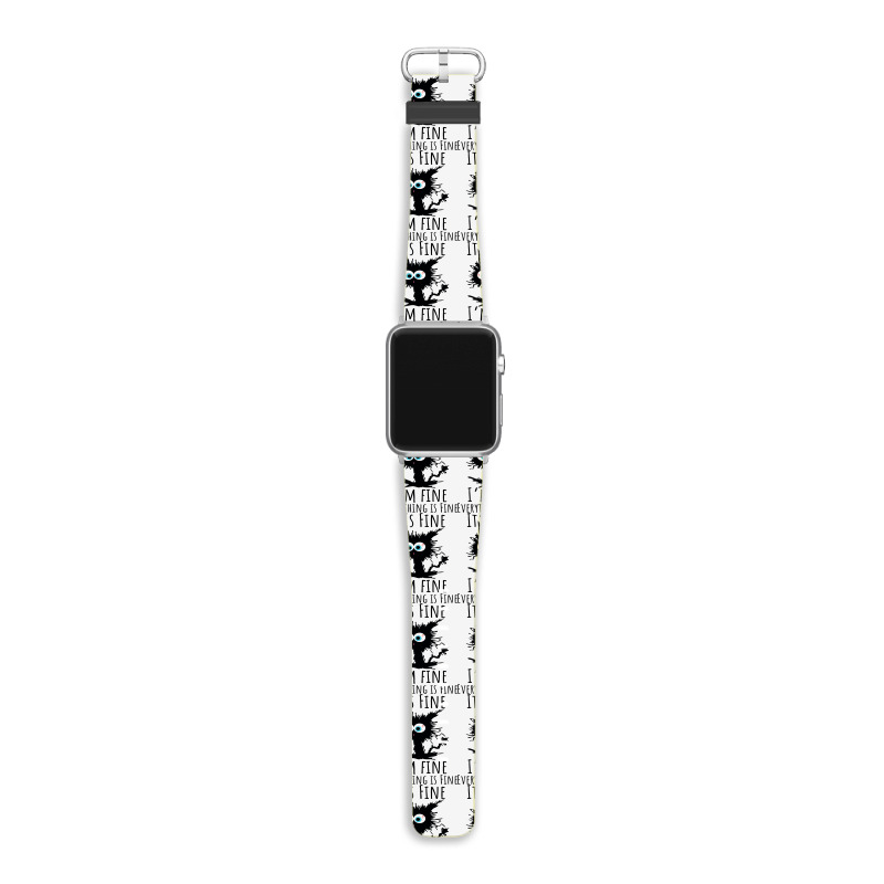 Its Fine Im Fine Everything Is Fine Funny Cat Apple Watch Band | Artistshot