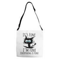 Its Fine Im Fine Everything Is Fine Funny Cat Adjustable Strap Totes | Artistshot