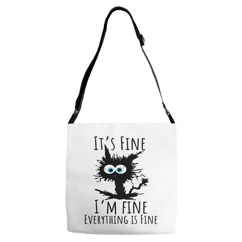 Its Fine Im Fine Everything Is Fine Funny Cat Adjustable Strap Totes | Artistshot