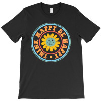 Think Happy Be Happy T-shirt | Artistshot