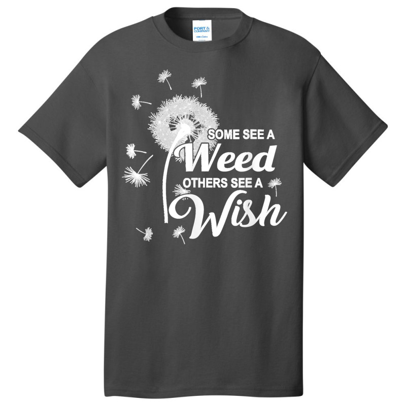 Dandelion Wishing Flower Quote For Gardener Herbalist Basic T-shirt by MarlonChristopherMoyer | Artistshot