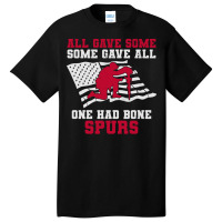 All Gave Some Some Gave All One Had Bone Spurs Veteran Basic T-shirt | Artistshot