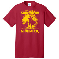 My Dad's A Superhero And I'm His Sidekick Basic T-shirt | Artistshot