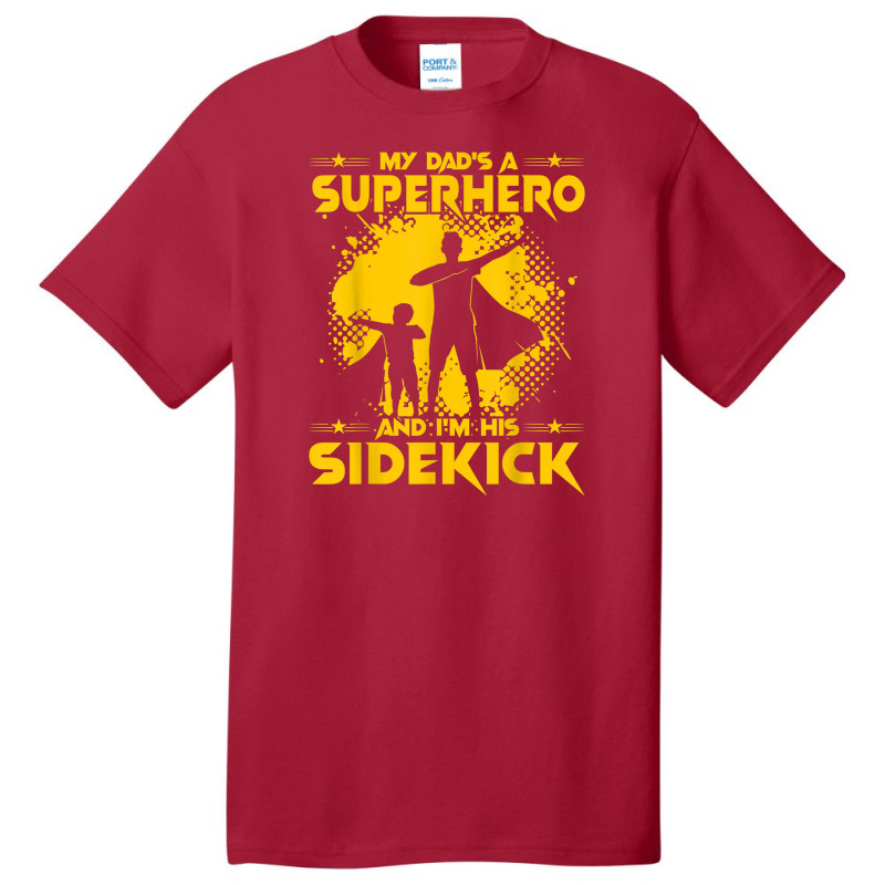 My Dad's A Superhero And I'm His Sidekick Basic T-shirt by BenSamirDarwish | Artistshot