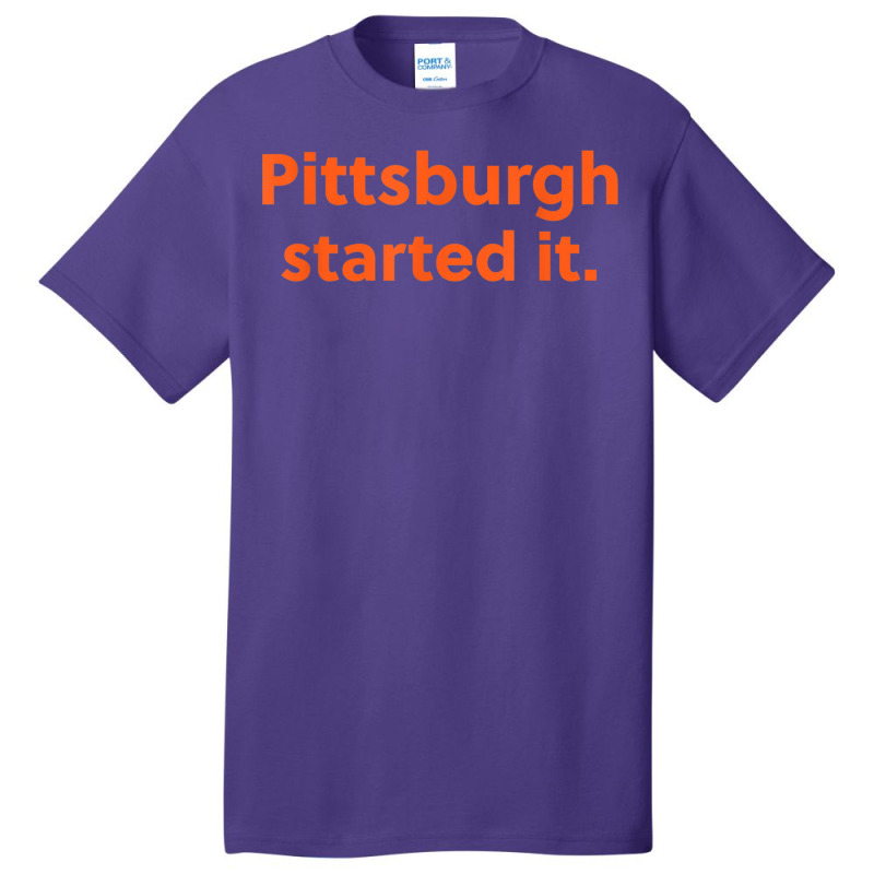 Pittsburgh Started It Viral Quote Cleveland Never Forget Basic T-shirt | Artistshot