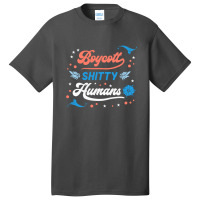 Boycott Shitty People Funny Sayings Basic T-shirt | Artistshot