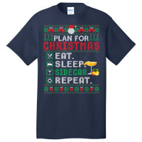 Plan For Christmas Eat Sleep Sidecar Repeat Cocktail T Shirt Basic T-shirt | Artistshot