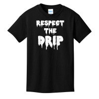 Respect The Drip Funny Meme Basic Youth T-shirt | Artistshot