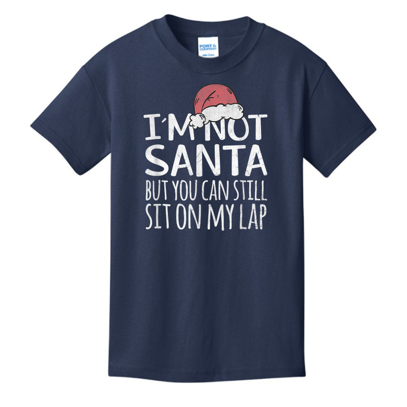 I'm Not Santa But You Can Still Sit On My Lap Funny Xmas T Shirt Basic Youth T-shirt | Artistshot