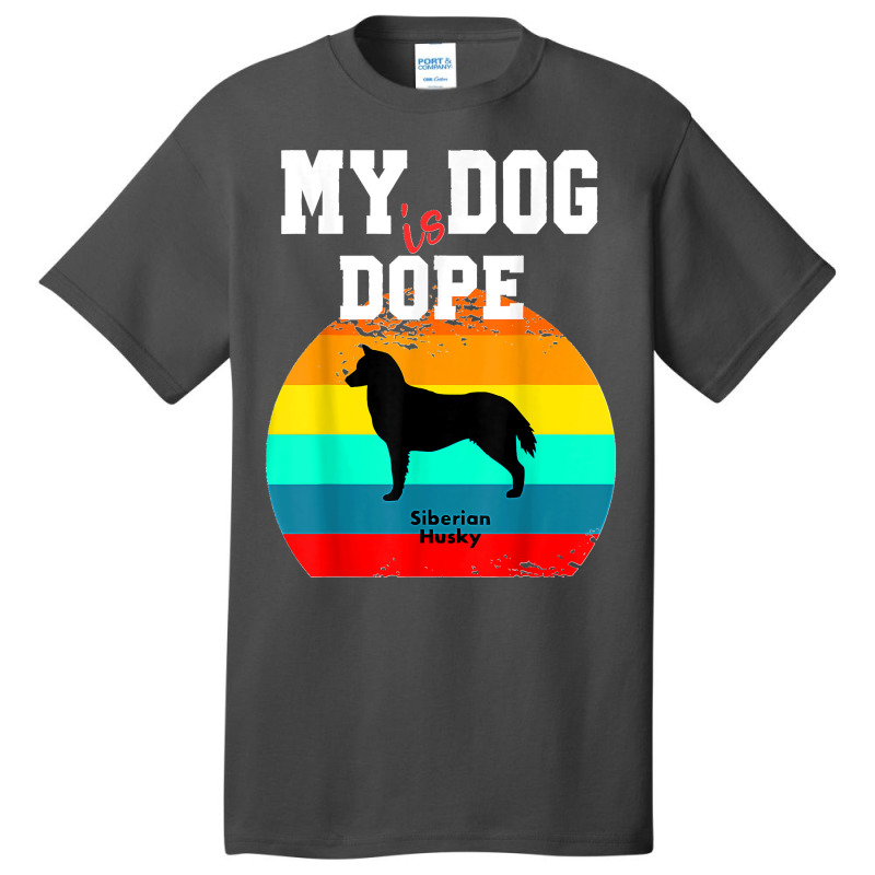 Dope Dog Lover Siberian Husky Basic T-shirt by JOSEPHDOMINICWILLIS | Artistshot