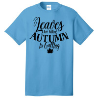 Cute Leaves Are Falling Autumn Is Calling Fall Season Design T Shirt Basic T-shirt | Artistshot